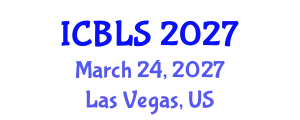 International Conference on Biological and Life Sciences (ICBLS) March 24, 2027 - Las Vegas, United States