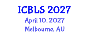 International Conference on Biological and Life Sciences (ICBLS) April 10, 2027 - Melbourne, Australia