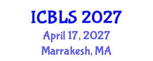 International Conference on Biological and Life Sciences (ICBLS) April 17, 2027 - Marrakesh, Morocco
