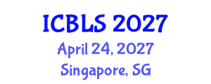 International Conference on Biological and Life Sciences (ICBLS) April 24, 2027 - Singapore, Singapore