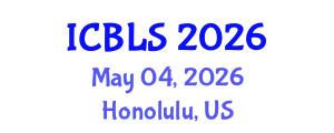 International Conference on Biological and Life Sciences (ICBLS) May 04, 2026 - Honolulu, United States
