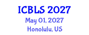 International Conference on Biological and Life Sciences (ICBLS) May 01, 2027 - Honolulu, United States