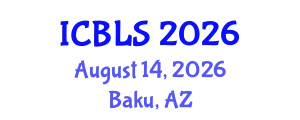 International Conference on Biological and Life Sciences (ICBLS) August 14, 2026 - Baku, Azerbaijan