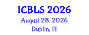 International Conference on Biological and Life Sciences (ICBLS) August 28, 2026 - Dublin, Ireland