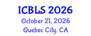 International Conference on Biological and Life Sciences (ICBLS) October 21, 2026 - Quebec City, Canada