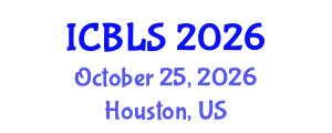 International Conference on Biological and Life Sciences (ICBLS) October 25, 2026 - Houston, United States