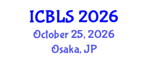 International Conference on Biological and Life Sciences (ICBLS) October 25, 2026 - Osaka, Japan