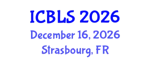 International Conference on Biological and Life Sciences (ICBLS) December 16, 2026 - Strasbourg, France