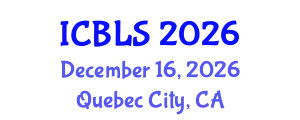 International Conference on Biological and Life Sciences (ICBLS) December 16, 2026 - Quebec City, Canada