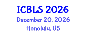 International Conference on Biological and Life Sciences (ICBLS) December 20, 2026 - Honolulu, United States