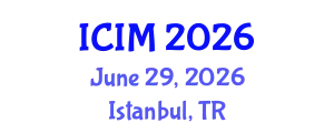 International Conference on Information and Management (ICIM) June 29, 2026 - Istanbul, Turkey