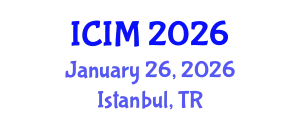 International Conference on Information and Management (ICIM) January 26, 2026 - Istanbul, Turkey