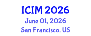 International Conference on Information and Management (ICIM) June 01, 2026 - San Francisco, United States