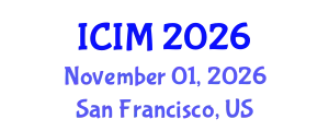 International Conference on Information and Management (ICIM) November 01, 2026 - San Francisco, United States