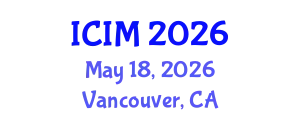 International Conference on Information and Management (ICIM) May 18, 2026 - Vancouver, Canada