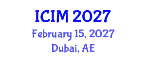 International Conference on Information and Management (ICIM) February 15, 2027 - Dubai, United Arab Emirates