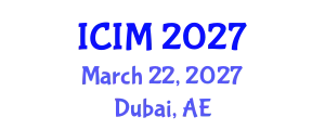 International Conference on Information and Management (ICIM) March 22, 2027 - Dubai, United Arab Emirates