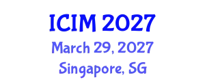 International Conference on Information and Management (ICIM) March 29, 2027 - Singapore, Singapore