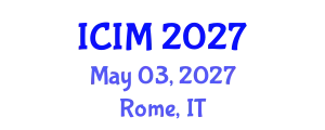 International Conference on Information and Management (ICIM) May 03, 2027 - Rome, Italy