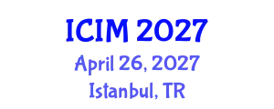 International Conference on Information and Management (ICIM) April 26, 2027 - Istanbul, Turkey