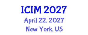 International Conference on Information and Management (ICIM) April 22, 2027 - New York, United States