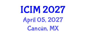 International Conference on Information and Management (ICIM) April 05, 2027 - Cancún, Mexico
