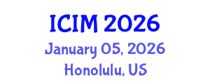 International Conference on Information and Management (ICIM) January 05, 2026 - Honolulu, United States