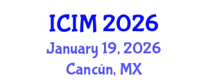 International Conference on Information and Management (ICIM) January 19, 2026 - Cancún, Mexico