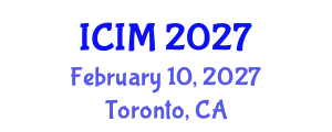 International Conference on Information and Management (ICIM) February 10, 2027 - Toronto, Canada
