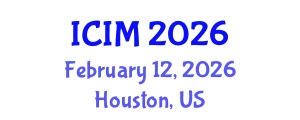 International Conference on Information and Management (ICIM) February 12, 2026 - Houston, United States