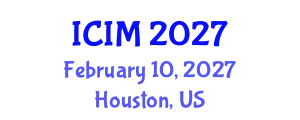 International Conference on Information and Management (ICIM) February 10, 2027 - Houston, United States