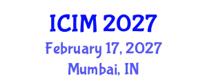 International Conference on Information and Management (ICIM) February 17, 2027 - Mumbai, India