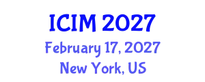 International Conference on Information and Management (ICIM) February 17, 2027 - New York, United States