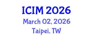 International Conference on Information and Management (ICIM) March 02, 2026 - Taipei, Taiwan