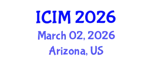 International Conference on Information and Management (ICIM) March 02, 2026 - Arizona, United States