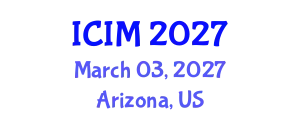 International Conference on Information and Management (ICIM) March 03, 2027 - Arizona, United States