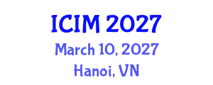 International Conference on Information and Management (ICIM) March 10, 2027 - Hanoi, Vietnam