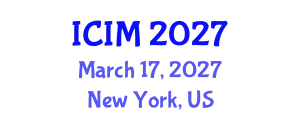 International Conference on Information and Management (ICIM) March 17, 2027 - New York, United States