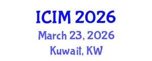 International Conference on Information and Management (ICIM) March 23, 2026 - Kuwait, Kuwait