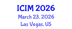 International Conference on Information and Management (ICIM) March 23, 2026 - Las Vegas, United States