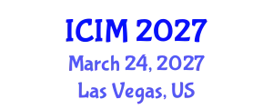 International Conference on Information and Management (ICIM) March 24, 2027 - Las Vegas, United States