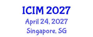 International Conference on Information and Management (ICIM) April 24, 2027 - Singapore, Singapore
