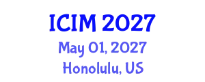 International Conference on Information and Management (ICIM) May 01, 2027 - Honolulu, United States