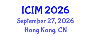International Conference on Information and Management (ICIM) September 27, 2026 - Hong Kong, China