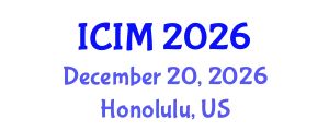 International Conference on Information and Management (ICIM) December 20, 2026 - Honolulu, United States