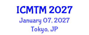 International Conference on Metallurgy Technology and Materials (ICMTM) January 07, 2027 - Tokyo, Japan