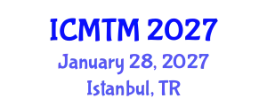 International Conference on Metallurgy Technology and Materials (ICMTM) January 28, 2027 - Istanbul, Turkey
