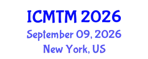 International Conference on Metallurgy Technology and Materials (ICMTM) September 09, 2026 - New York, United States