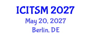 International Conference on Information Technology, Systems and Management (ICITSM) May 20, 2027 - Berlin, Germany