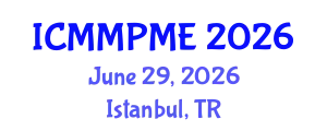 International Conference on Mining, Mineral Processing and Metallurgical Engineering (ICMMPME) June 29, 2026 - Istanbul, Turkey